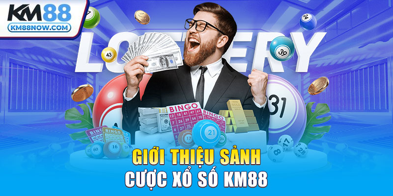 Giới thiệu sảnh cược xổ số km88