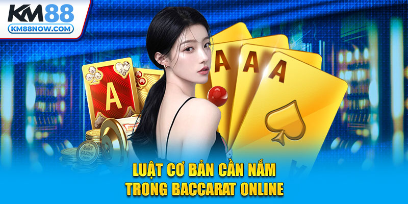 Luật cơ bản cần nắm trong Baccarat online