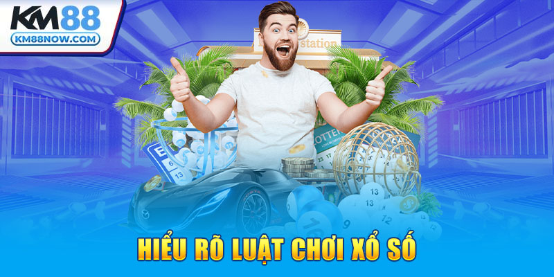 Hiểu rõ luật chơi xổ số