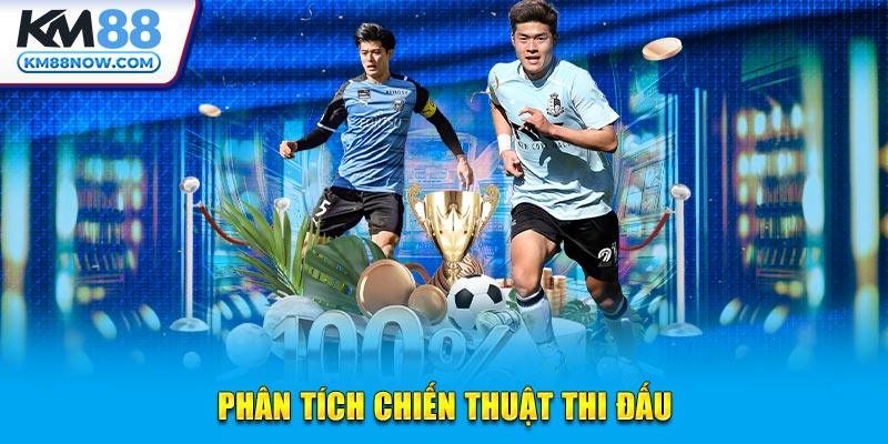 Phân tích chiến thuật thi đấu