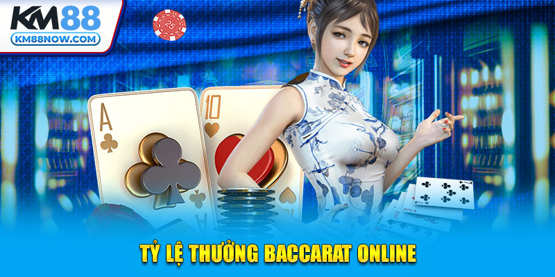 Tỷ lệ thưởng Baccarat online