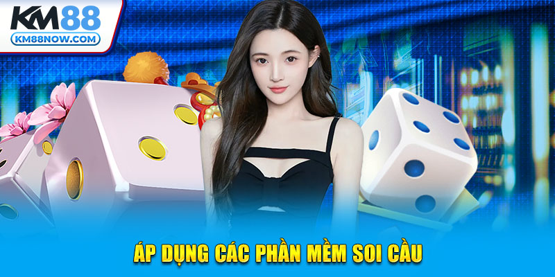 Áp dụng các phần mềm soi cầu