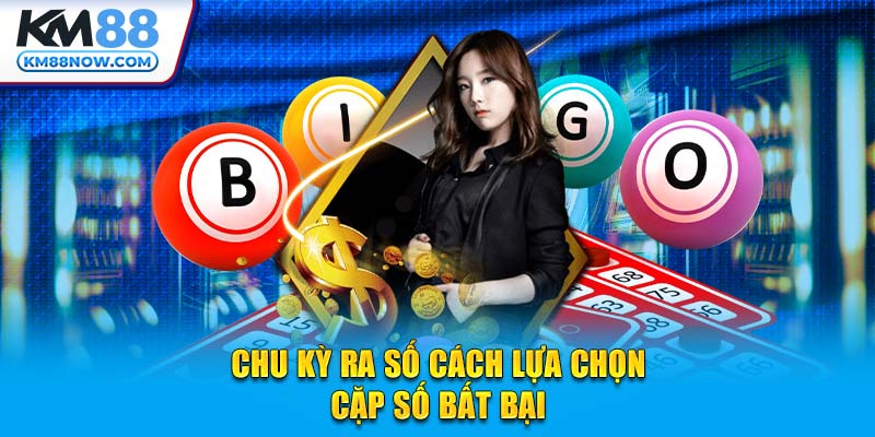 Chu kỳ ra số cách lựa chọn cặp số bất bại