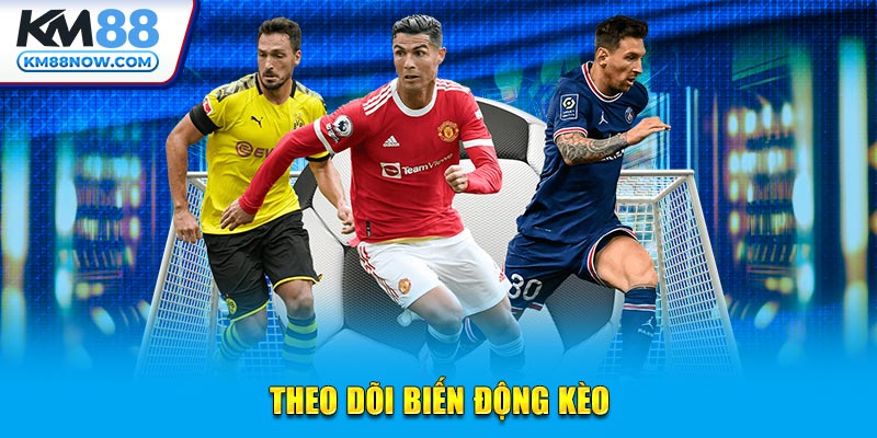 Theo dõi biến động kèo