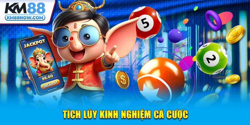 Tích lũy kinh nghiệm cá cược